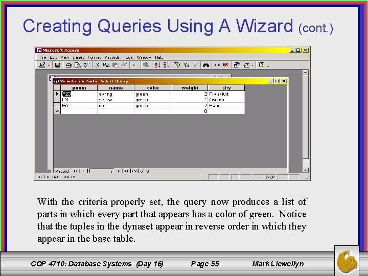 Creating Queries Using A Wizard (cont. ) With the criteria properly set, the query