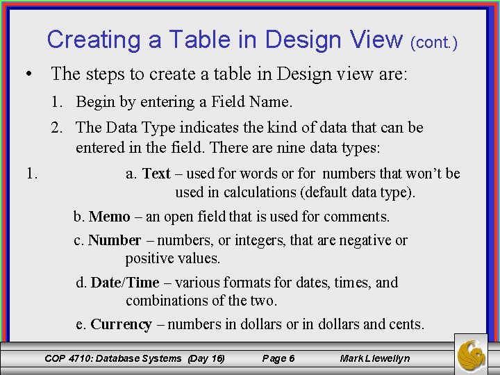 Creating a Table in Design View (cont. ) • The steps to create a
