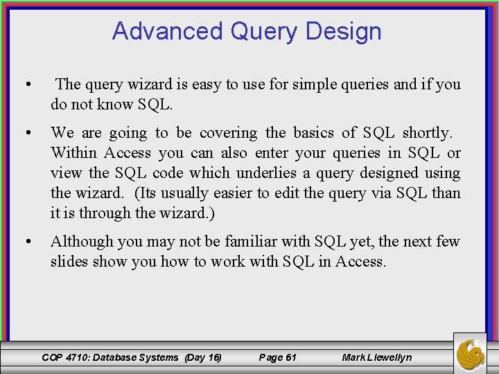 Advanced Query Design • The query wizard is easy to use for simple queries