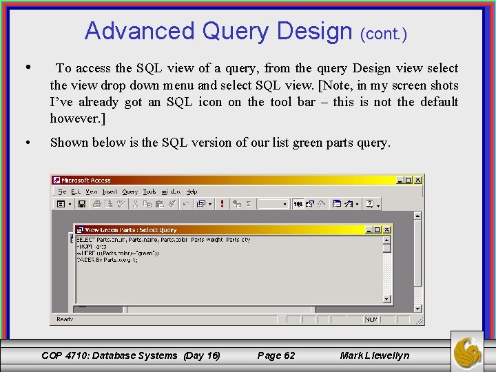 Advanced Query Design (cont. ) • To access the SQL view of a query,