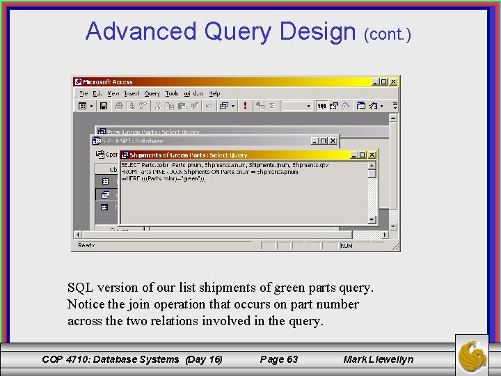 Advanced Query Design (cont. ) SQL version of our list shipments of green parts