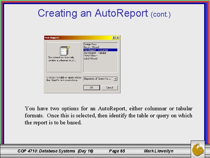 Creating an Auto. Report (cont. ) You have two options for an Auto. Report,