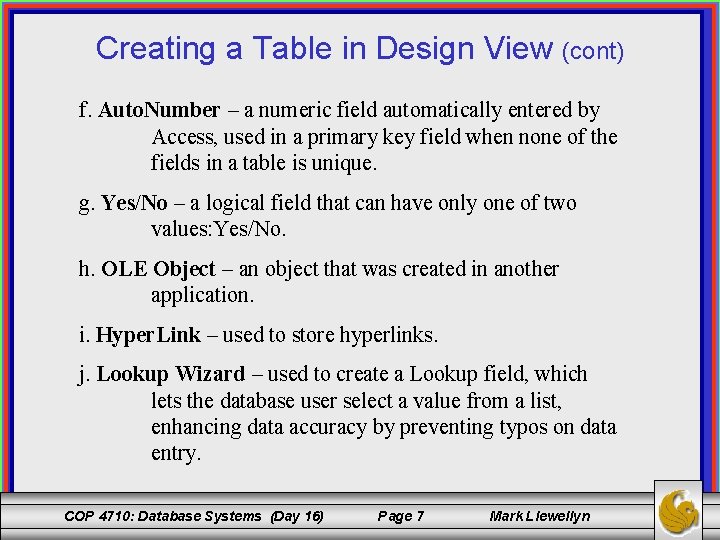 Creating a Table in Design View (cont) f. Auto. Number – a numeric field