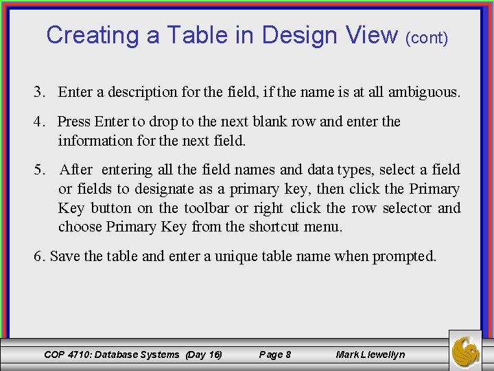 Creating a Table in Design View (cont) 3. Enter a description for the field,