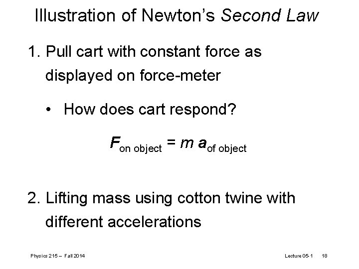 Illustration of Newton’s Second Law 1. Pull cart with constant force as displayed on