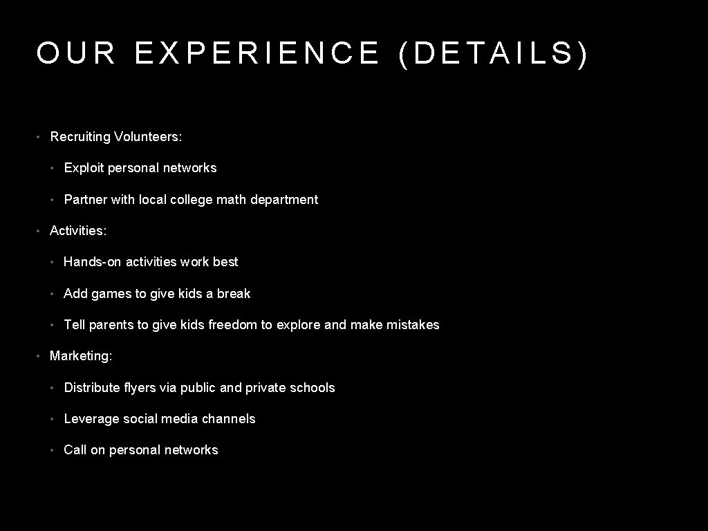 OUR EXPERIENCE (DETAILS) • Recruiting Volunteers: • Exploit personal networks • Partner with local