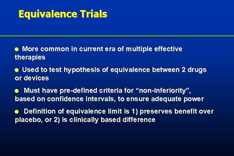 Equivalence Trials More common in current era of multiple effective therapies l Used to