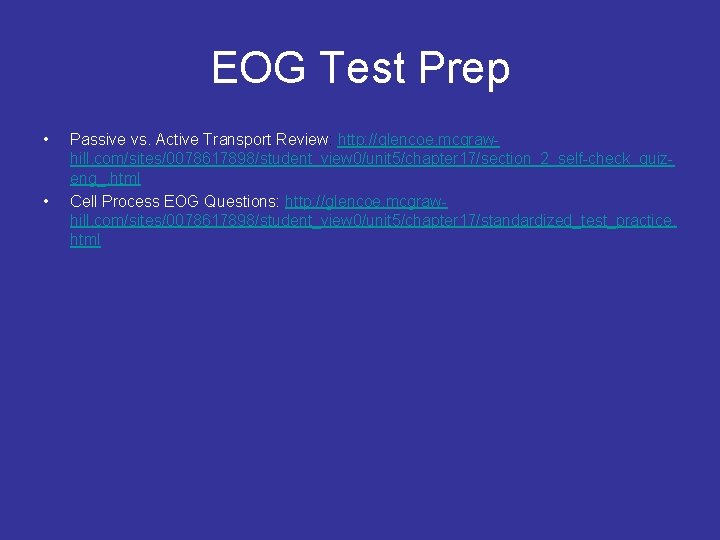 EOG Test Prep • • Passive vs. Active Transport Review: http: //glencoe. mcgrawhill. com/sites/0078617898/student_view