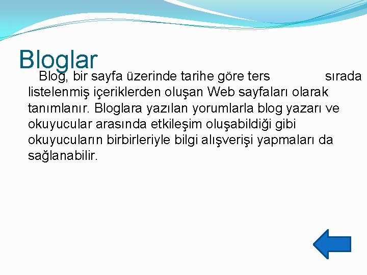 Bloglar Blog, bir sayfa üzerinde tarihe göre ters sırada listelenmiş içeriklerden oluşan Web sayfaları