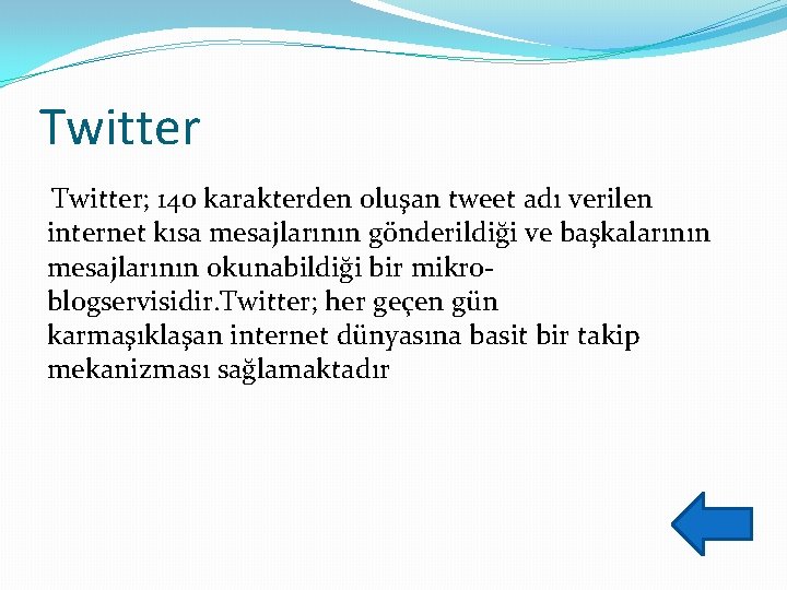 Twitter; 140 karakterden oluşan tweet adı verilen internet kısa mesajlarının gönderildiği ve başkalarının mesajlarının