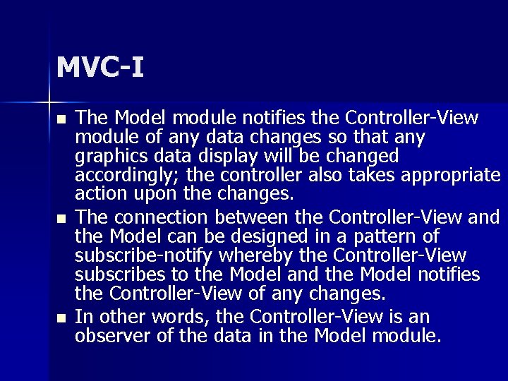 MVC-I n n n The Model module notifies the Controller-View module of any data MVC-I n n n The Model module notifies the Controller-View module of any data