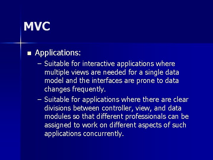 MVC n Applications: – Suitable for interactive applications where multiple views are needed for MVC n Applications: – Suitable for interactive applications where multiple views are needed for