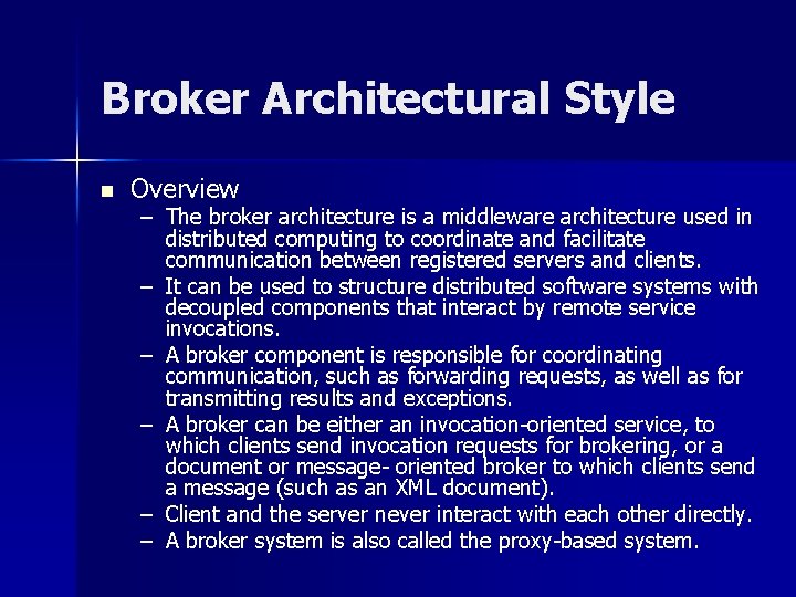 Broker Architectural Style n Overview – The broker architecture is a middleware architecture used Broker Architectural Style n Overview – The broker architecture is a middleware architecture used