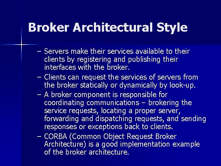 Broker Architectural Style – Servers make their services available to their clients by registering Broker Architectural Style – Servers make their services available to their clients by registering