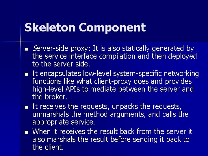 Skeleton Component n n Server-side proxy: It is also statically generated by the service Skeleton Component n n Server-side proxy: It is also statically generated by the service