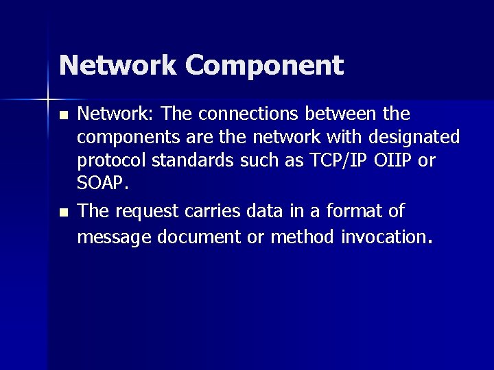 Network Component n n Network: The connections between the components are the network with Network Component n n Network: The connections between the components are the network with