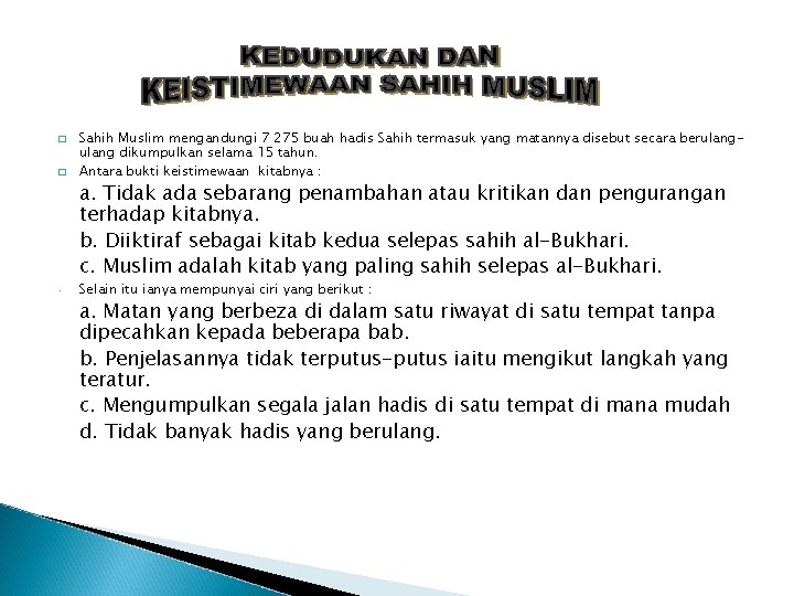 � � Sahih Muslim mengandungi 7 275 buah hadis Sahih termasuk yang matannya disebut