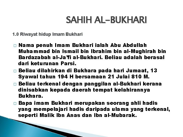 SAHIH AL-BUKHARI 1. 0 Riwayat hidup Imam Bukhari � � Nama penuh Imam Bukhari