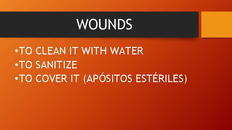 WOUNDS • TO CLEAN IT WITH WATER • TO SANITIZE • TO COVER IT