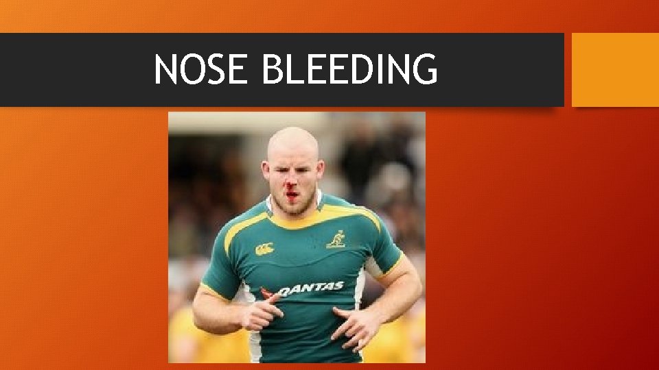 NOSE BLEEDING 