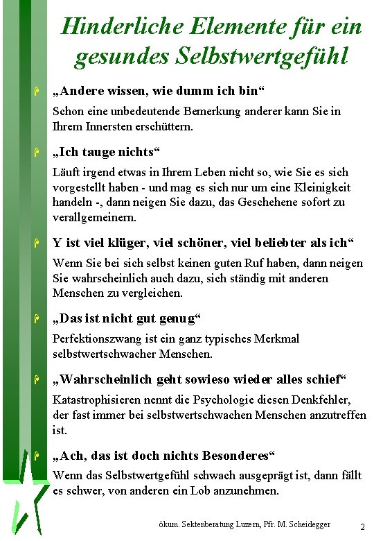 Hinderliche Elemente für ein gesundes Selbstwertgefühl H „Andere wissen, wie dumm ich bin“ Schon