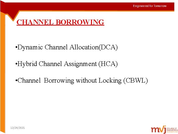 CHANNEL BORROWING • Dynamic Channel Allocation(DCA) • Hybrid Channel Assignment (HCA) • Channel Borrowing