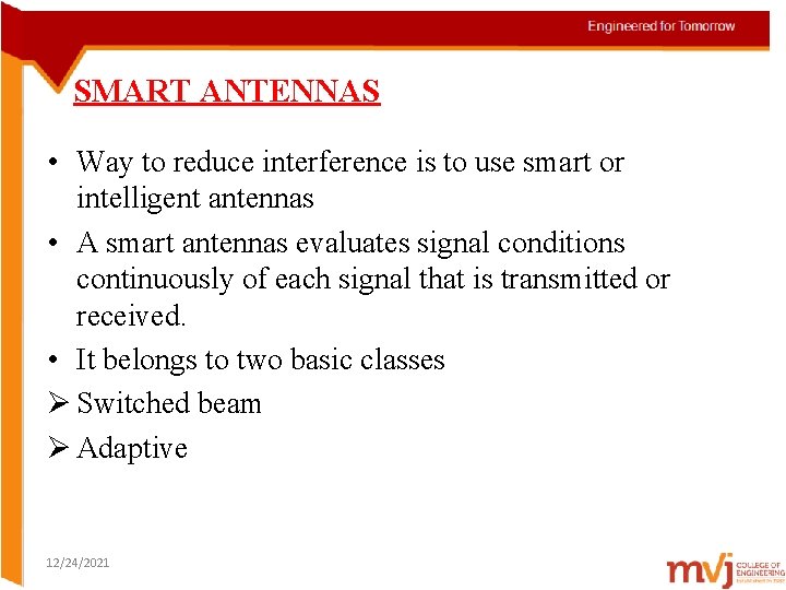 SMART ANTENNAS • Way to reduce interference is to use smart or intelligent antennas
