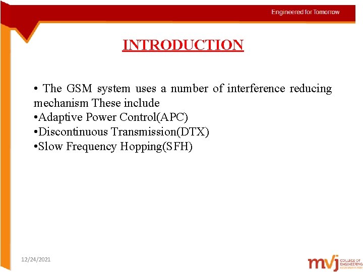 INTRODUCTION • The GSM system uses a number of interference reducing mechanism These include