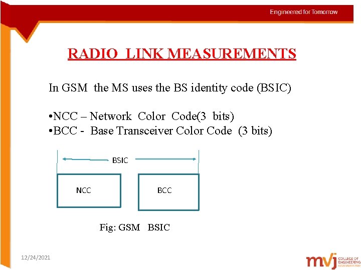 RADIO LINK MEASUREMENTS In GSM the MS uses the BS identity code (BSIC) •