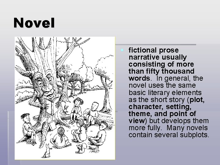 Novel § fictional prose narrative usually consisting of more than fifty thousand words. In