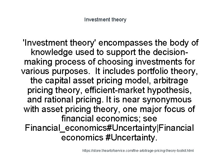 Investment theory 1 'Investment theory' encompasses the body of knowledge used to support the