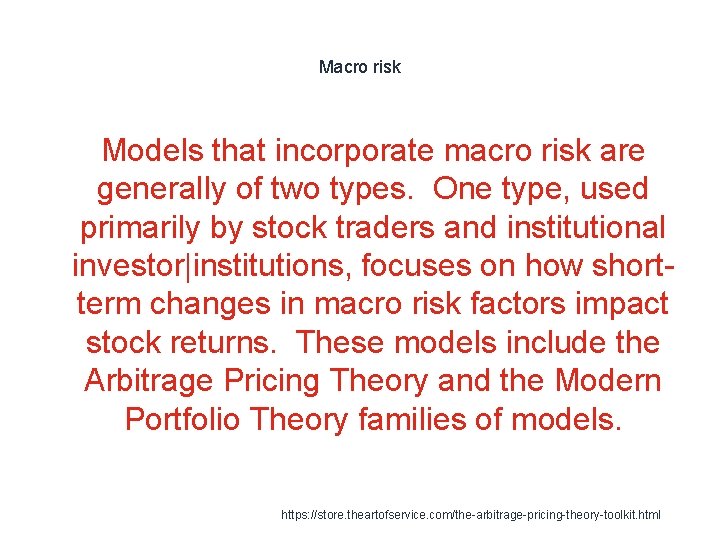 Macro risk Models that incorporate macro risk are generally of two types. One type,