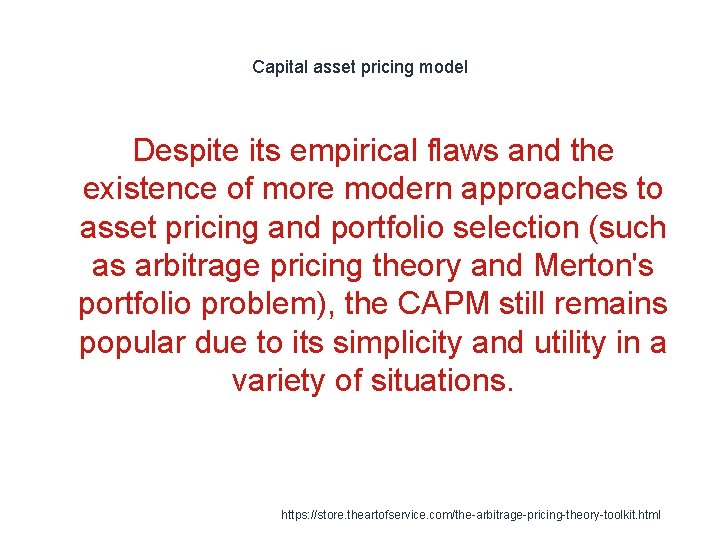 Capital asset pricing model Despite its empirical flaws and the existence of more modern