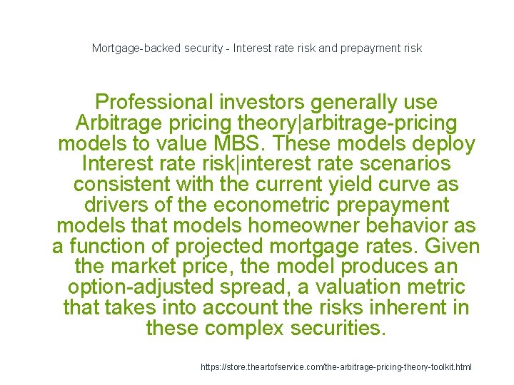 Mortgage-backed security - Interest rate risk and prepayment risk Professional investors generally use Arbitrage