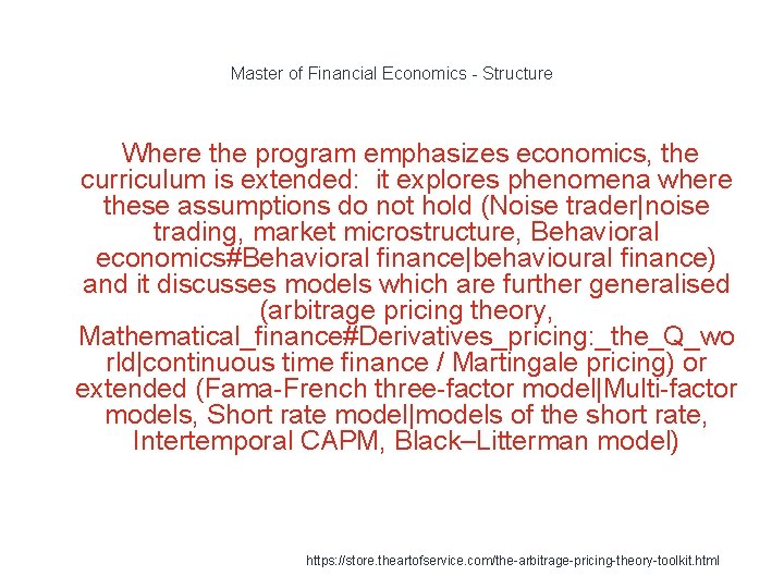 Master of Financial Economics - Structure Where the program emphasizes economics, the curriculum is