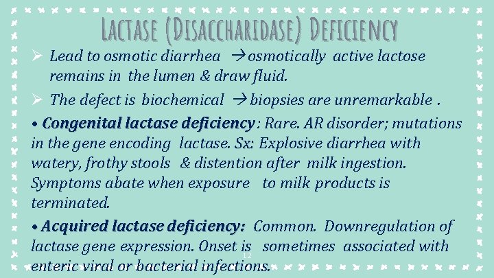 Lactase (Disaccharidase) Deficiency Ø Lead to osmotic diarrhea osmotically active lactose remains in the