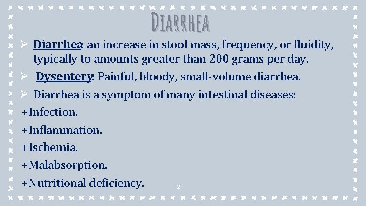 Diarrhea Ø Diarrhea: an increase in stool mass, frequency, or fluidity, typically to amounts