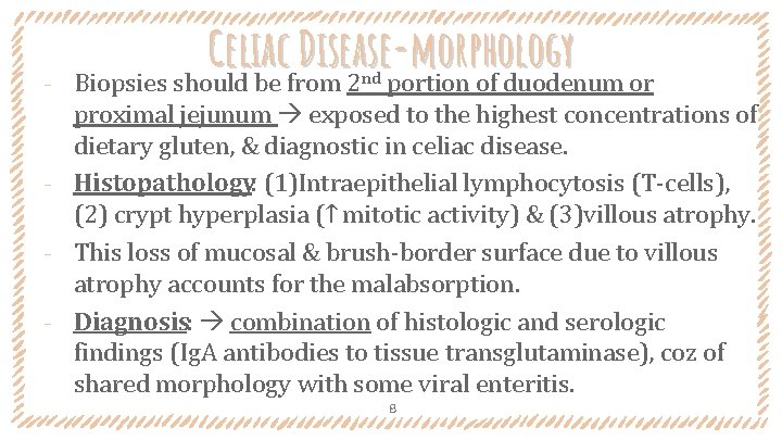 ‐ Celiac Disease-morphology Biopsies should be from 2 portion of duodenum or nd proximal