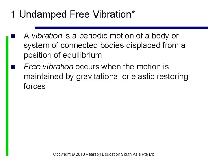 1 Undamped Free Vibration* n n A vibration is a periodic motion of a