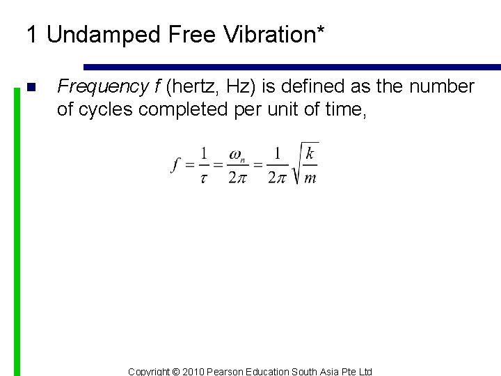 1 Undamped Free Vibration* n Frequency f (hertz, Hz) is defined as the number