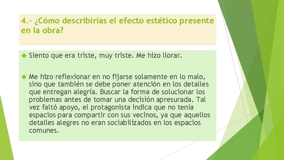 4. - ¿Cómo describirías el efecto estético presente en la obra? Siento que era