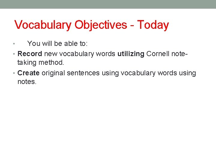 Vocabulary Objectives - Today You will be able to: • Record new vocabulary words