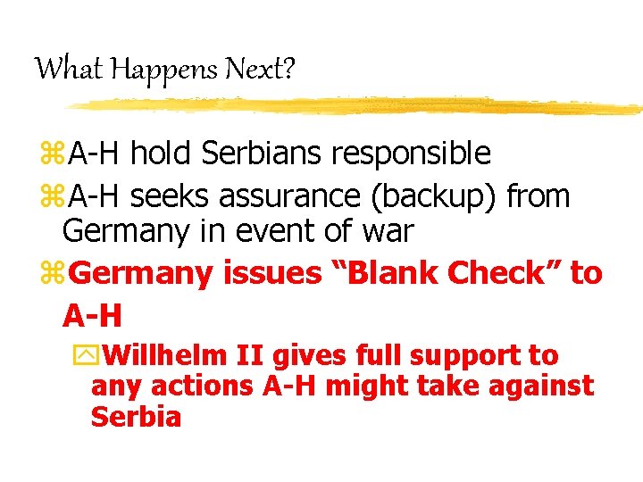 What Happens Next? z. A-H hold Serbians responsible z. A-H seeks assurance (backup) from