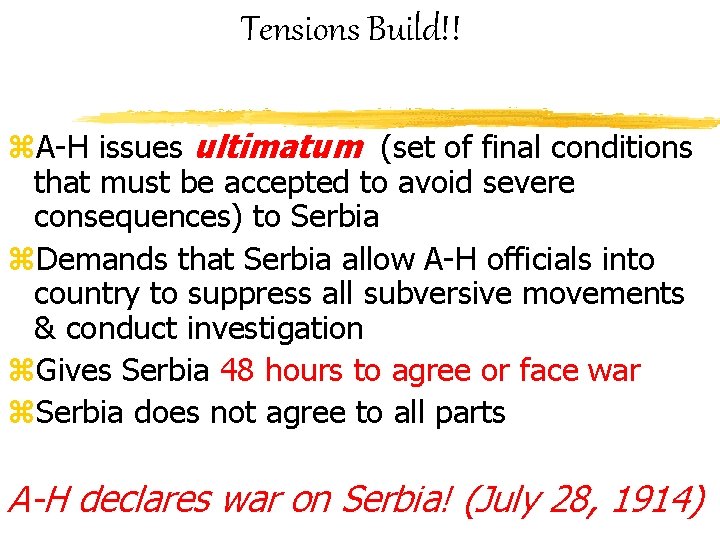 Tensions Build!! z. A-H issues ultimatum (set of final conditions that must be accepted