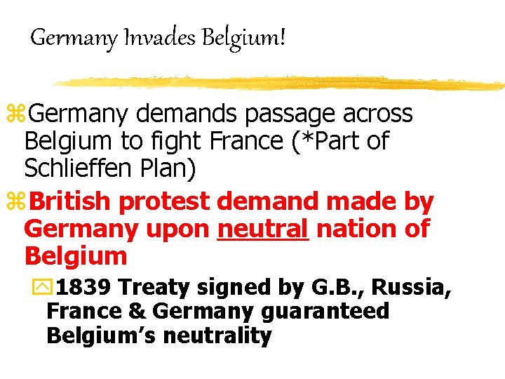 Germany Invades Belgium! z. Germany demands passage across Belgium to fight France (*Part of