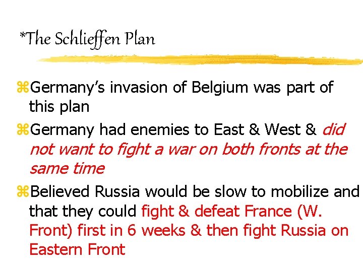 *The Schlieffen Plan z. Germany’s invasion of Belgium was part of this plan z.