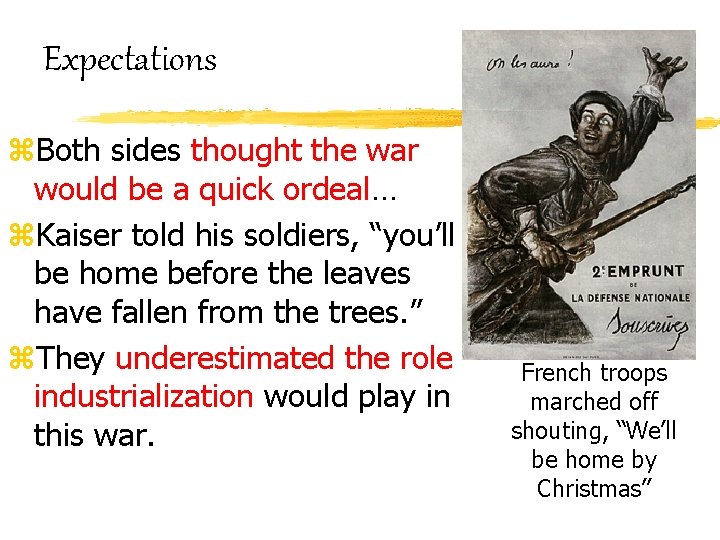 Expectations z. Both sides thought the war would be a quick ordeal… z. Kaiser