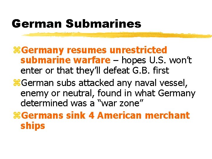 German Submarines z. Germany resumes unrestricted submarine warfare – hopes U. S. won’t enter