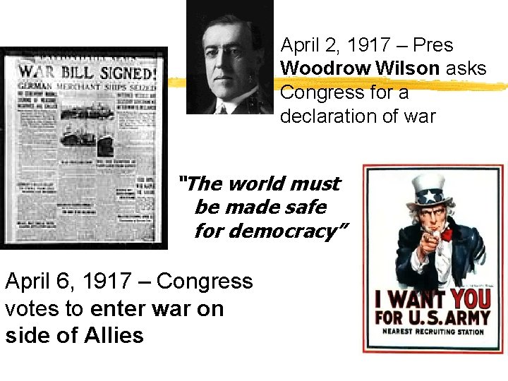 April 2, 1917 – Pres Woodrow Wilson asks Congress for a declaration of war