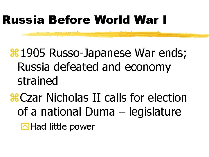 Russia Before World War I z 1905 Russo-Japanese War ends; Russia defeated and economy